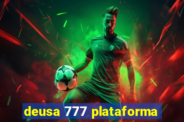 deusa 777 plataforma